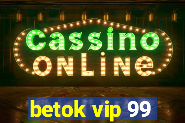 betok vip 99